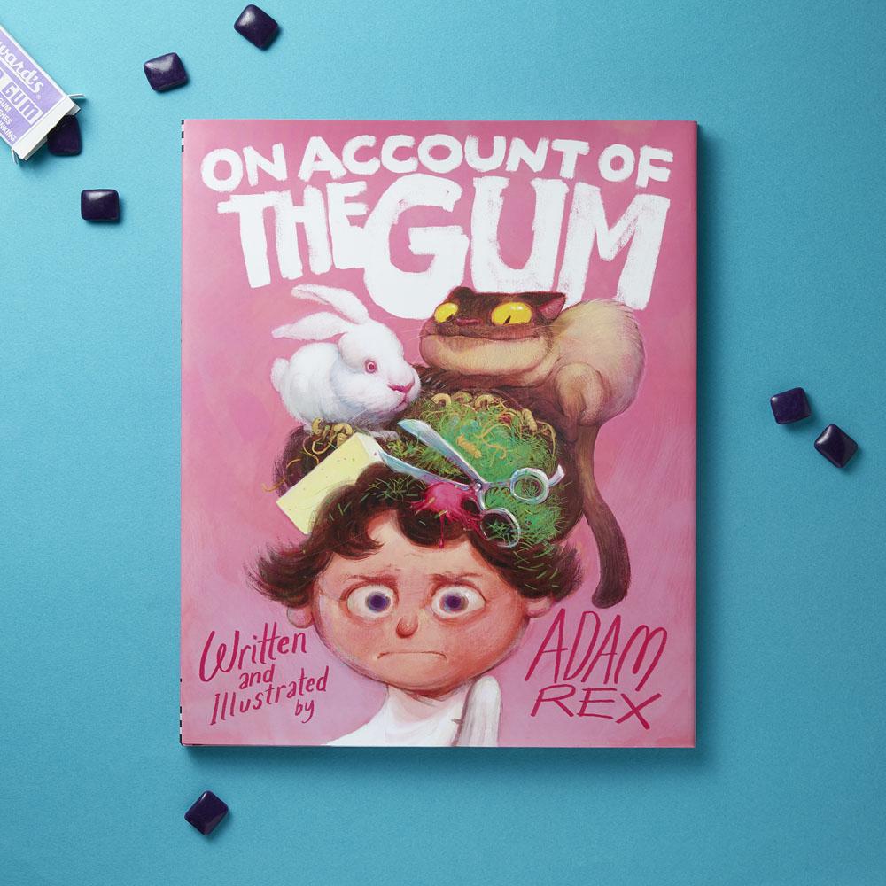 On Account Of The Gum | By Adam Rex-Arts &amp; Humanities-Chronicle | Hachette-Yellow Springs Toy Company