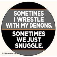 Magnet: Sometimes I wrestle with my demons.-Stationery-Ephemera-Yellow Springs Toy Company