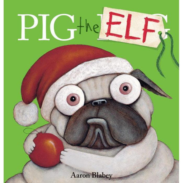 Pig the Elf | written and illustrated by Aaron Blabey-The Arts-Scholastic-Yellow Springs Toy Company